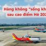 Hàng không “sống khỏe” sau cao điểm Hè 2022