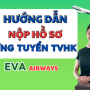 Cách nộp hồ sơ ứng tuyển Tiếp viên hàng không EVA Airways 
