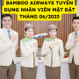 BAMBOO AIRWAYS TUYỂN DỤNG NHÂN VIÊN MẶT ĐẤT THÁNG 06/2023