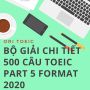 TOEIC Part 5 FORMAT 2020 – Bộ Giải Chi Tiết 500 câu